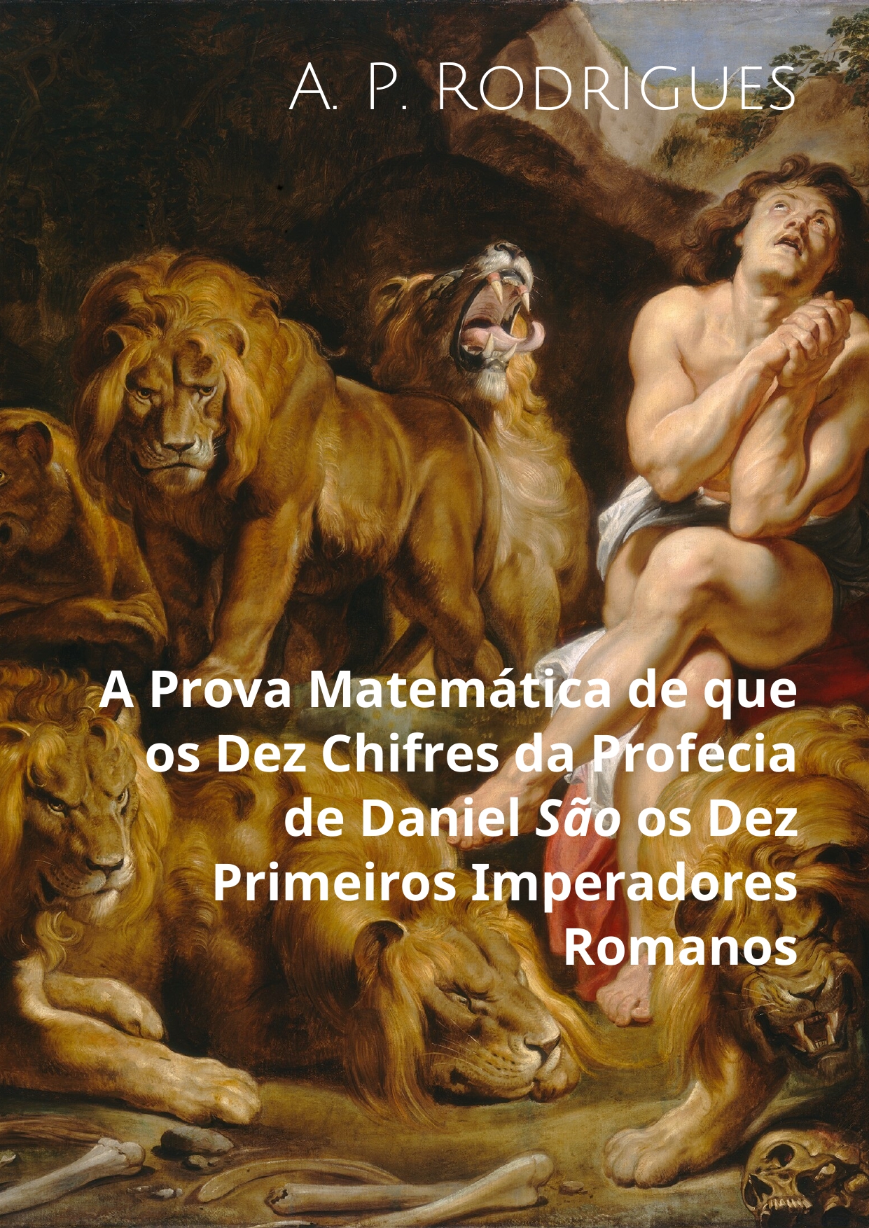 Capa do livro A Prova Matemática de que Os 10 Chifres da Profecia de Daniel São os 10 Primeiros Imperadores Romanos