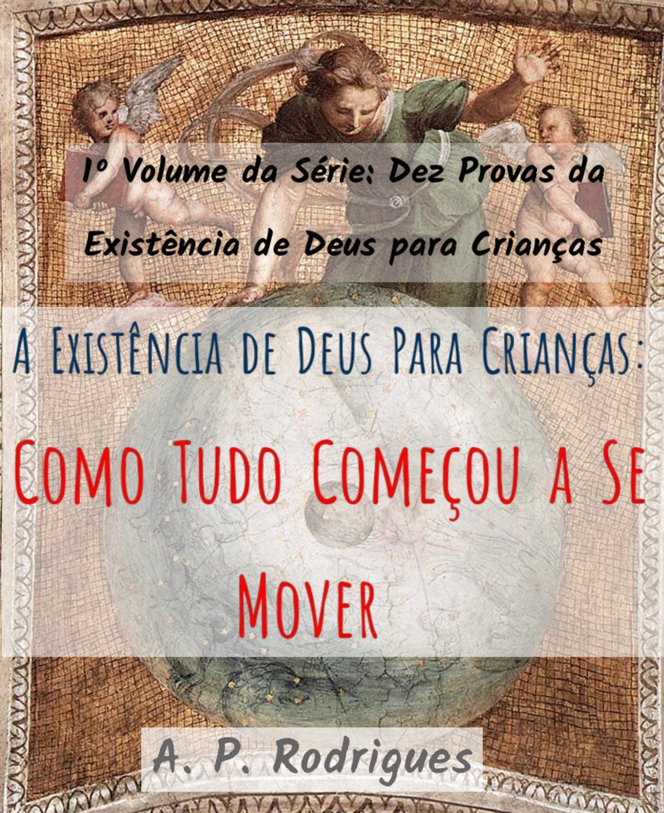 Capa do livro A Existência de Deus Para Crianças: Como Tudo Começou a Se Mover